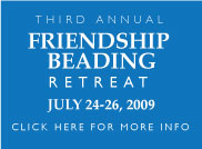 Friendship Beading Retreat - Click here for more info
